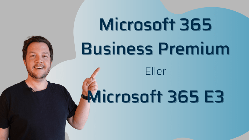 Microsoft 365 Business Premium eller Microsoft 365 E3