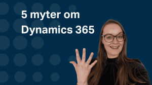 5 myter om Dynamics 365