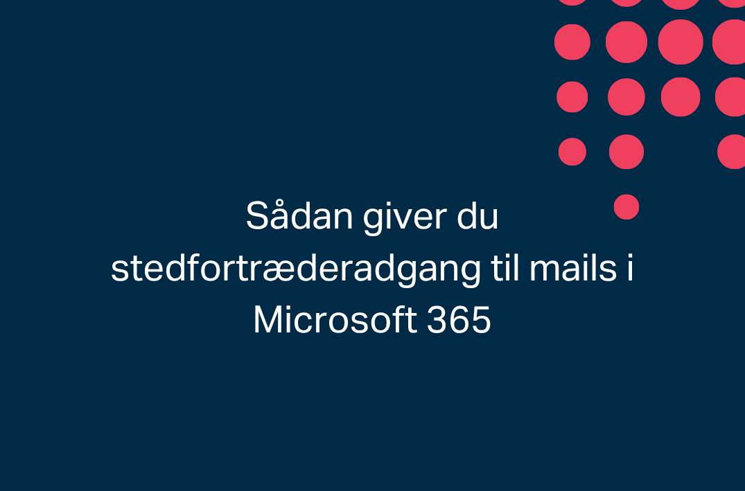Give stedfortræder adgang til at læse/svare emails (Microsoft 365)